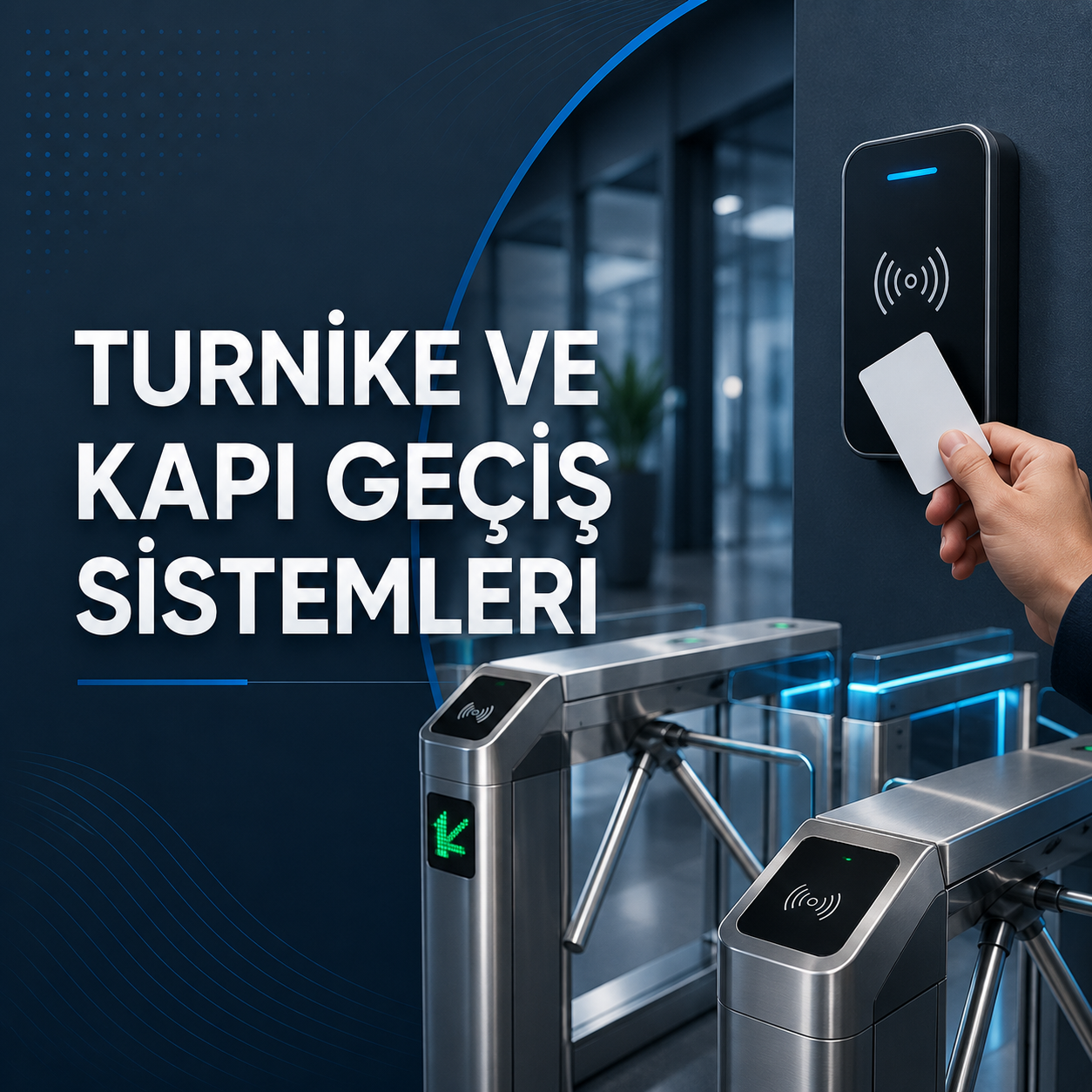Turnike ve Kapı Geçiş Sistemleri: Güvenli Erişim Kontrolü